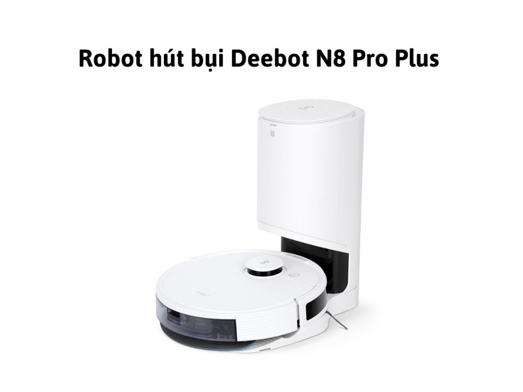 Robot hút bụi Ecovacs Deebot N8 Pro Plus