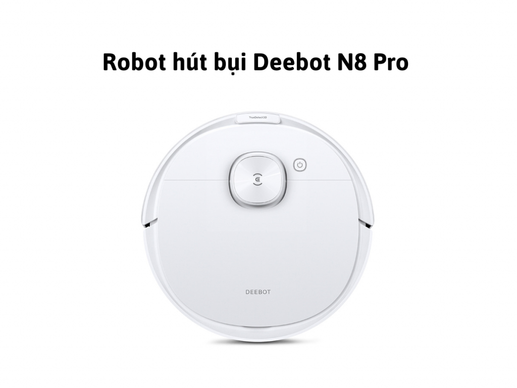 Robot hút bụi thông minh Ecovacs Deebot N8 Pro
