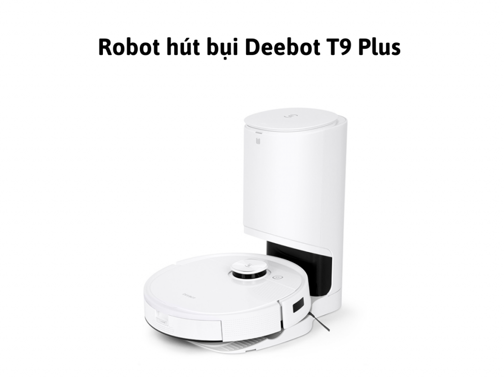 Robot hút bụi Deebot T9 Plus 