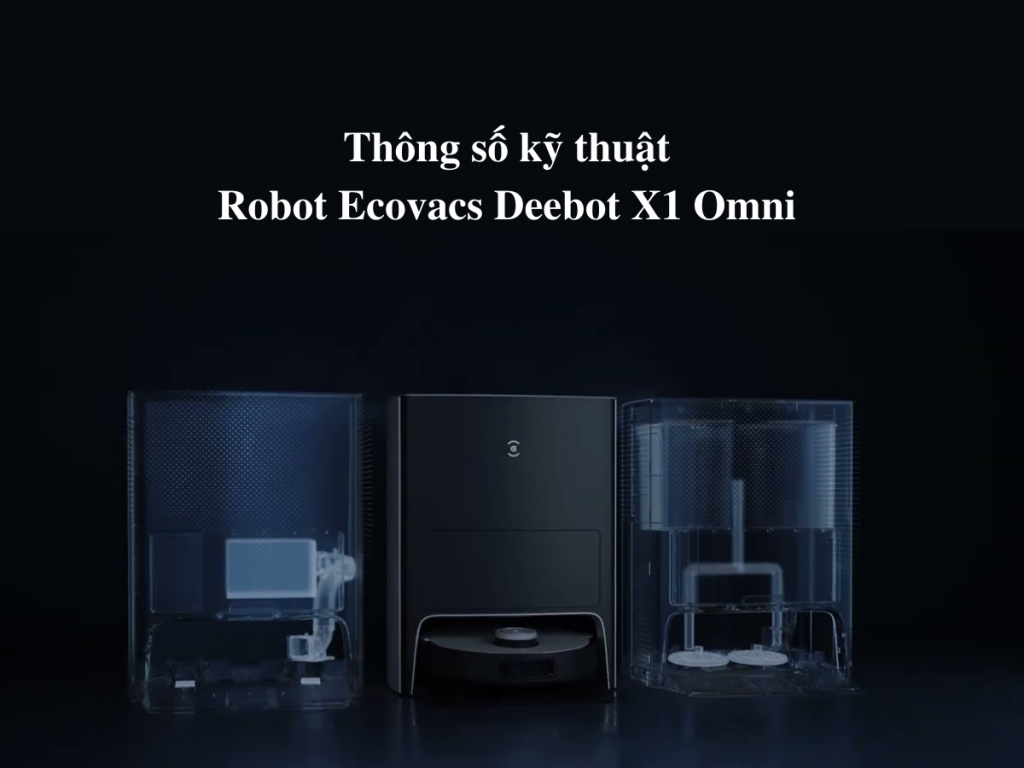 Thông số kỹ thuật của Robot hút bụi Ecovacs Deebot X1 Omni